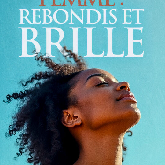 FEMME : REBONDIS ET BRILLE