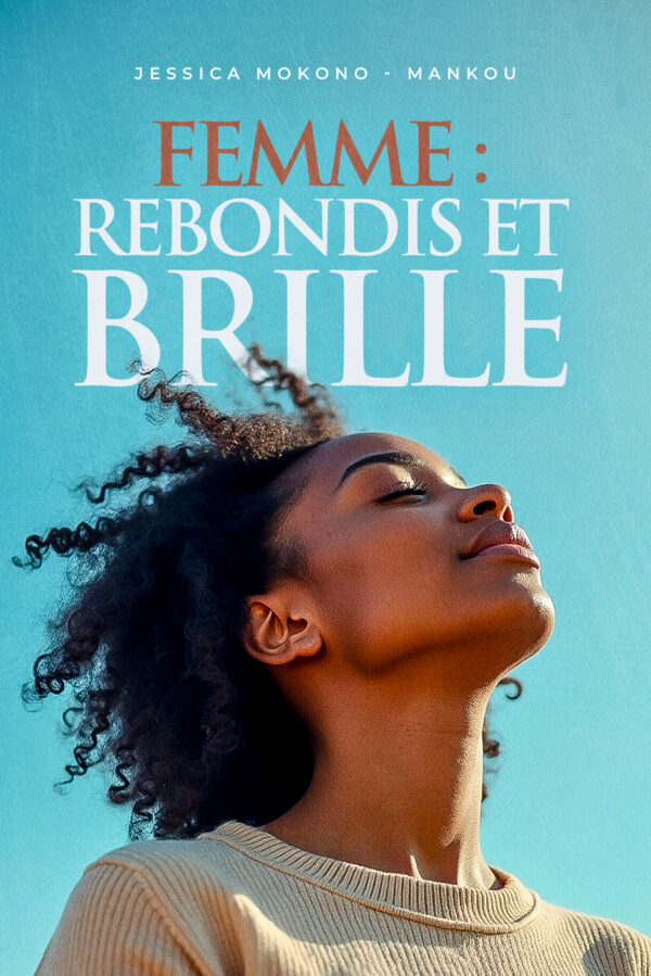 FEMME : REBONDIS ET BRILLE